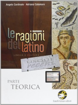 ragioni del latino, teoria latino, gramm.sint.eserc.