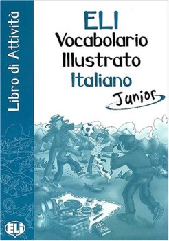 eli vocabolario illustrato italiano junior con libro attivita