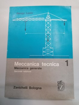 meccanica tecnica vol.1 meccanica generale seconda edizione