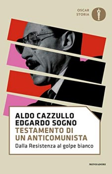 testamento di un anticomunista dalla resistenza al golpe bianco