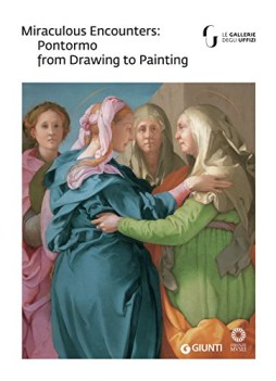 miraculous encounters pontormo from drawing to painting