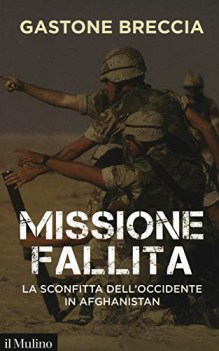 missione fallita la sconfitta dell\'occidente in afghanistan