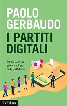 partiti digitali l organizzazione politica nell era delle piattaforme