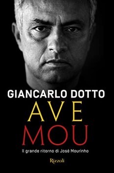 ave mou il grande ritorno di jos mourinho