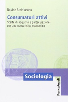 consumatori attivi scelte di acquisto e partecipazione per una nuova etica