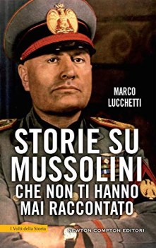 storie su mussolini che non ti hanno mai raccontato