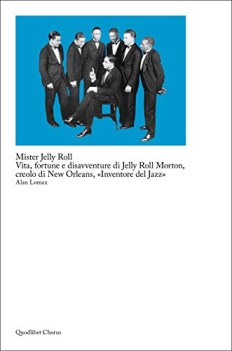 mister jelly roll vita fortune e disavventure jelly roll morton cre