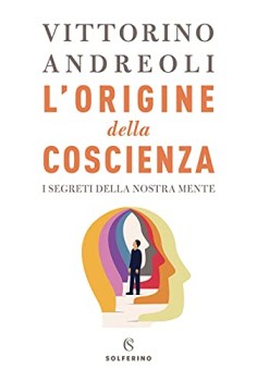 origine della coscienza i segreti della nostra mente