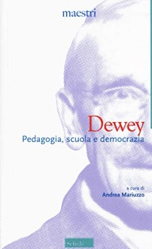 dewey pedagogia scuola e democrazia