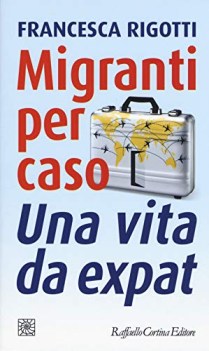 migranti per caso una vita da expat