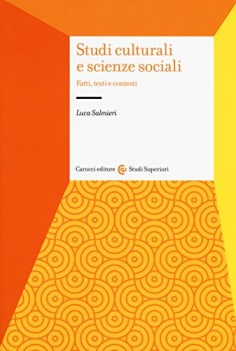 studi culturali e scienze sociali fatti testi e contesti