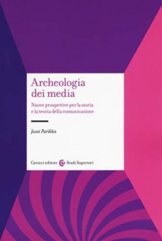 Archeologia dei media nuove prospettive per la storia e la teoria