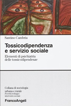 tossicodipendenza e servizio sociale elementi di psichiatria delle to