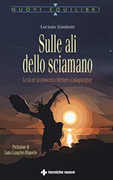 sulle ali dello sciamano la via per la conoscenza interiore e lautog