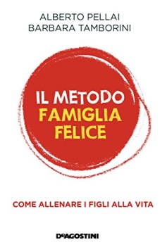 metodo famiglia felice come allenare i figli alla vita