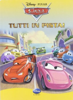 cars tutti in pista ediz illustrata