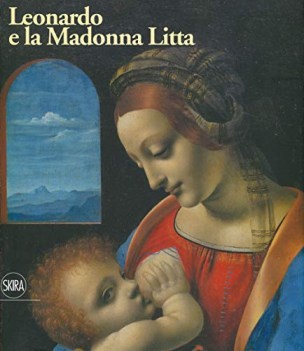 leonardo e la madonna litta ediz a colori