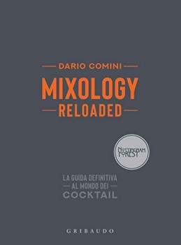 mixology reloaded la guida definitiva al mondo dei cocktail