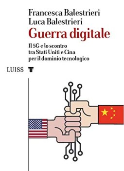 guerra digitale il 5g e lo scontro tra stati uniti e cina per il dominio