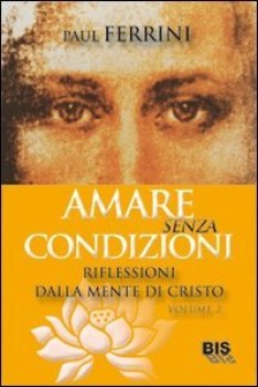 amare senza condizioni riflessioni vol 1