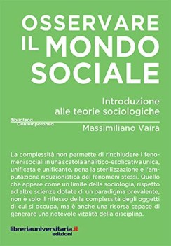 osservare il mondo sociale introduzione alle teorie sociologiche