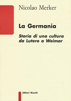 germania storia di una cultura da lutero a weimar