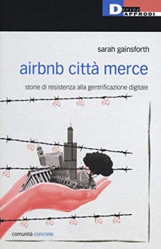 airbnb citt merce storie di resistenza alla gentrificazione digital