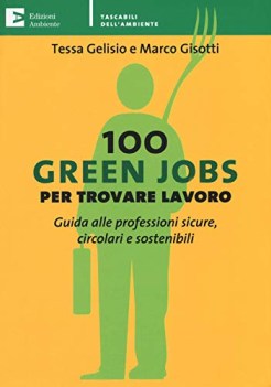 100 green jobs per trovare lavoro guida alle professioni sicure circ