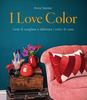 love color l\'arte di scegliere e abbinare i colori di casa