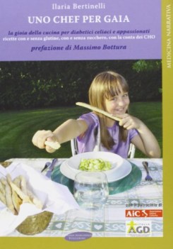 chef per gaia la gioia della cucina per diabetici celiaci e appas