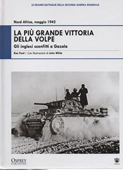 piu grande vittoria della volpe gli inglesi sconfitti a gazala nord africa 1942