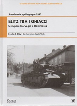 blitz tra i ghiacci occupare norvegia e danimarca scandinavia apri-giu 1940