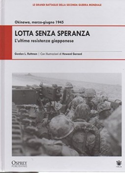 lotta senza speranza l\'ultima resistenza giapponese okinawa marzo-giugno 1945