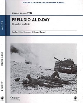 preludio al d-day disastro anfibio dieppe agosto 1942