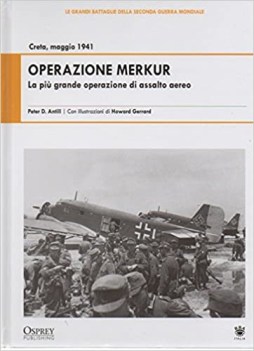 operazione merkur la piu grande operazione di assalto aereo creta maggio 1941