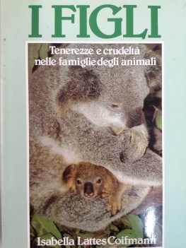 figli tenerezze e crudelta nelle famiglie degli animali