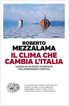 clima che cambia l\'italia viaggio in un paese sconvolto dal\'emergenza climatica