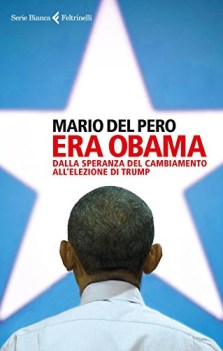 era obama dalla speranza del cambiamento all elezione di trump