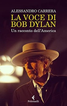 voce di bob dylan un racconto dell\'america nuova ediz