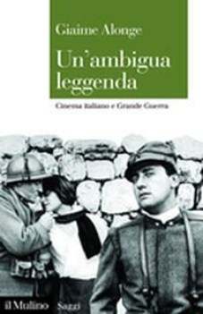 ambigua leggenda cinema italiano e grande guerra