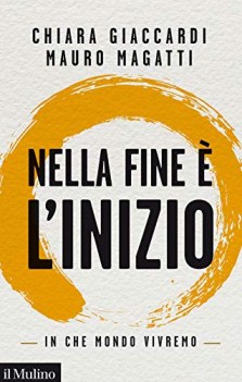 nella fine e\' l inizio in che mondo vivremo