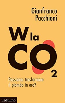 w la co2 possiamo trasformare il piombo in oro