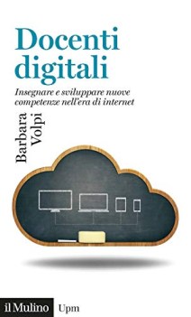 docenti digitali insegnare e sviluppare nuove competenze nell\'era di internet