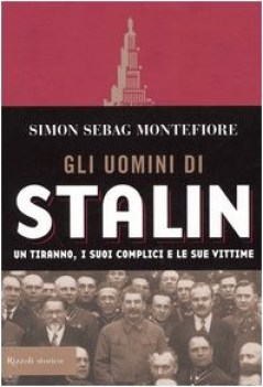 uomini di stalin un tiranno i suoi complici e le sue vittime