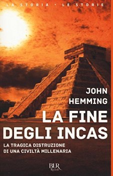 fine degli incas la tragica distruzione di una civilta millenaria