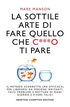 sottile arte di fare quello che c***o ti pare