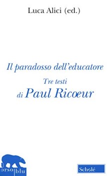 paradosso dell\'educatore tre testi di paul ricoeur