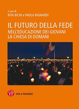 futuro della fede - nell\'educazione dei giovani la chiesa di domani