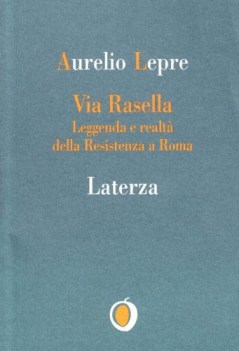 via rasella leggenda e realta della resistenza a roma