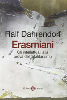 erasmiani gli intellettuali alla prova del totalitarismo